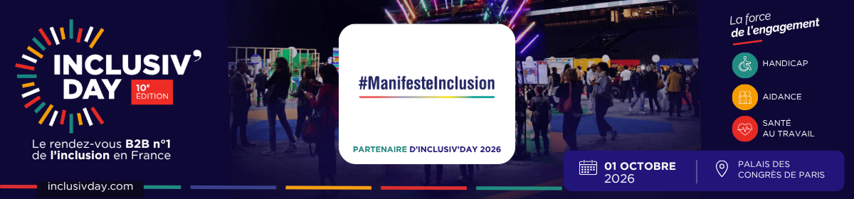 Le Manifeste Inclusion est partenaire de l'Inclusiv'Day, la force de l'engagement : le jeudi 1er octobre 2026 au Palais des Congrès de Paris.