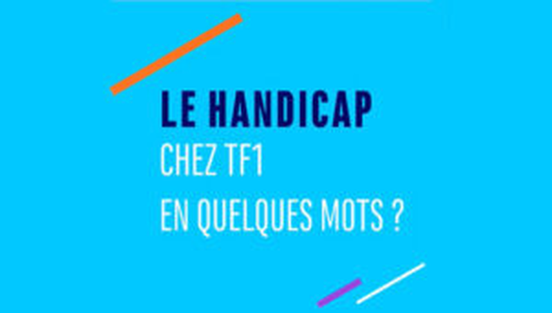 Illustration de Le handicap chez TF1 en quelques mots ?